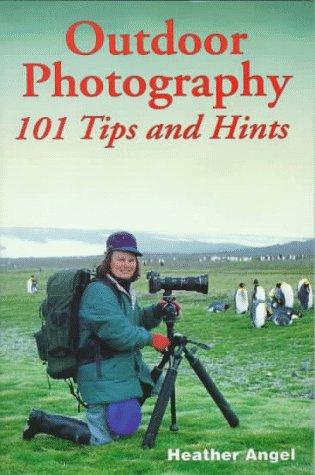 Outdoor Photography: 101 Tips and Hints