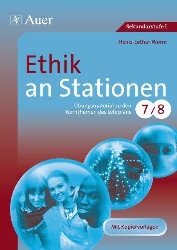 Ethik an Stationen 7-8: Übungsmaterial zu den Kernthemen des Lehrplans, Klasse 7/8