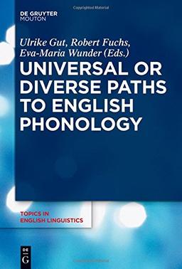 Universal or Diverse Paths to English Phonology (Topics in English Linguistics [TiEL], Band 86)