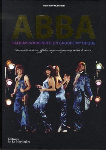 Abba : l'album-souvenir d'un groupe mythique : fac-similés de lettres, affiches, coupures de journaux, tickets de concert...