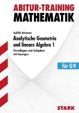 Abitur-Training Mathematik / Analytische Geometrie und lineare Algebra 1 für G9: Grundlagen und Aufgaben mit Lösungen.