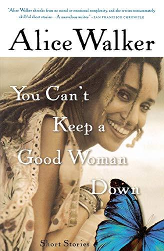 You Can't Keep a Good Woman Down: Short Stories