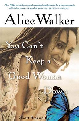 You Can't Keep a Good Woman Down: Short Stories