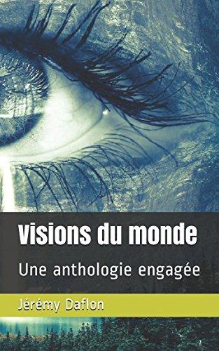 Visions du monde: Une anthologie engagée