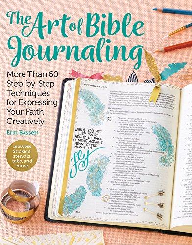 Art of Bible Journaling: More Than 60 Step-by-Step Techniques for Expressing Your Faith Creatively