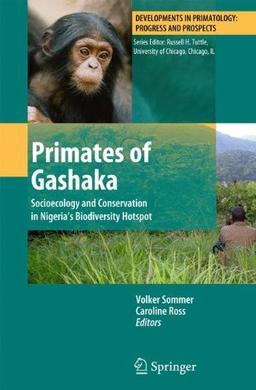 Primates of Gashaka: Socioecology and Conservation in Nigeria’s Biodiversity Hotspot (Developments in Primatology: Progress and Prospects, Band 35)