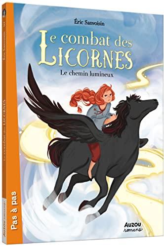 Le combat des licornes. Vol. 3. Le chemin lumineux