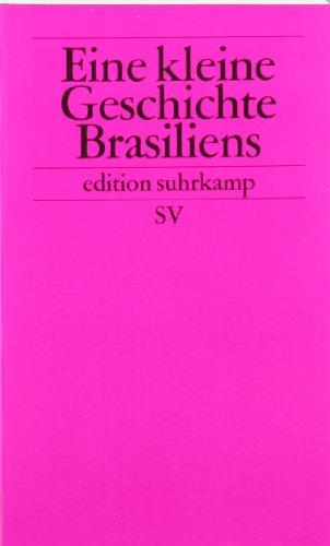 Eine kleine Geschichte Brasiliens (edition suhrkamp)