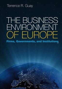 The Business Environment of Europe: Firms, Governments, And Institutions