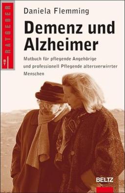 Demenz und Alzheimer - Mutbuch für pflegende Angehörige und professionell Pflegende altersverwirrter Menschen (Beltz Taschenbuch)