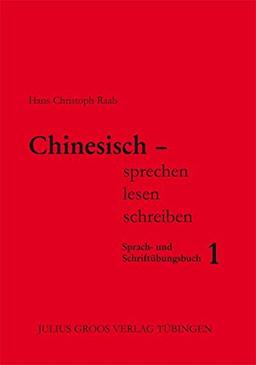 Chinesisch - sprechen, lesen, schreiben / Chinesisch - sprechen, lesen, schreiben: Sprach- und Schriftübungsbuch 1