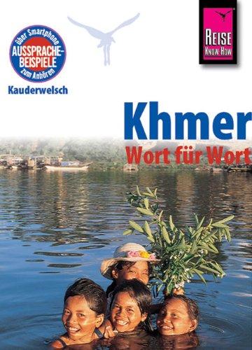 Reise Know-How Kauderwelsch Khmer für Kambodscha - Wort für Wort: Kauderwelsch-Sprachführer Band 62