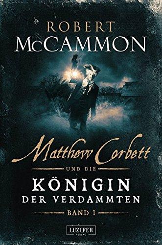 Matthew Corbett und die Königin der Verdammten - Band 1: historischer Thriller