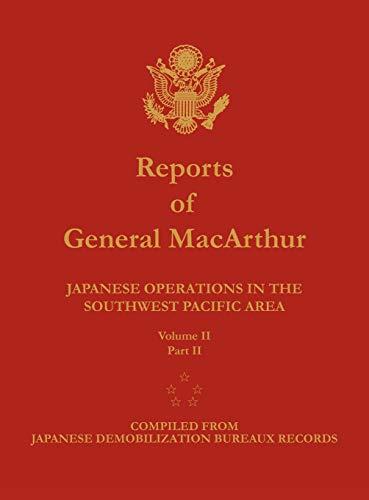 Reports of General MacArthur: Japanese Operations in the Southwest Pacific Area. Volume 2, Part 2