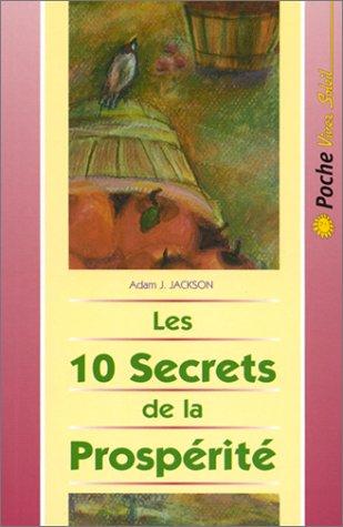 Les 10 secrets de la prospérité : une parabole moderne pleine de sagesse sur la prospérité qui changera votre vie