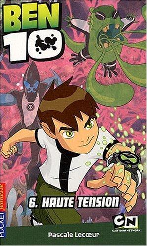 Ben 10. Vol. 6. Haute tension