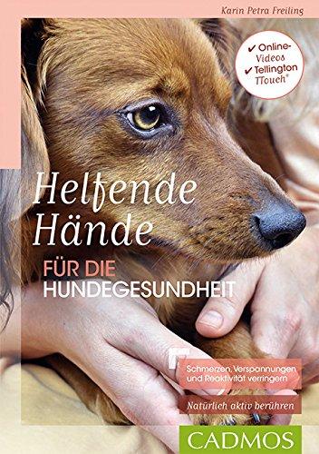 Helfende Hände für die Hundegesundheit: Schmerzen, Verspannungen und Reaktivität verringern (Cadmos Hundepraxis)