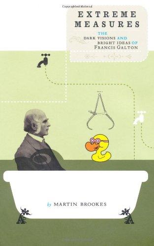 Extreme Measures: The dark visions and bright ideas of Francis Galton