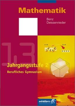 Mathematik - Berufliches Gymnasium in Baden-Württemberg: Jahrgangsstufe 2 (Klasse 13): Schülerbuch, 2., überarbeitete Auflage, 2007