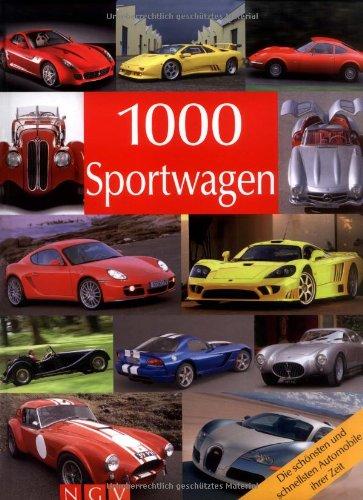 1000 Sportwagen: Die schönsten und schnellsten Automobile ihrer Zeit (Bookmart)