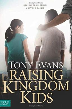 Raising Kingdom Kids: Giving Your Child a Living Faith