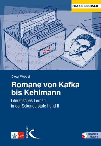 Romane von Kafka bis Kehlmann: Literarisches Lernen in der Sekundarstufe I und II