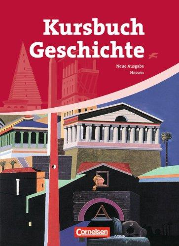 Kursbuch Geschichte - Hessen: 10.-12. Schuljahr - Von der Antike bis zur Gegenwart: Schülerbuch