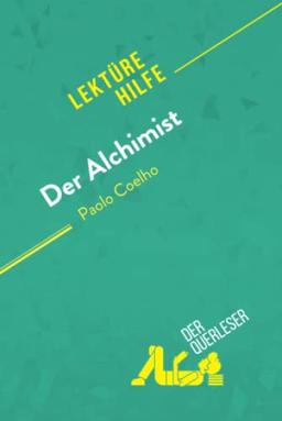 Der Alchimist von Paulo Coelho (Lektürehilfe): Detaillierte Zusammenfassung, Personenanalyse und Interpretation