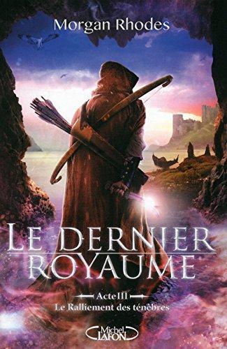 Le dernier royaume. Vol. 3. Le ralliement des ténèbres