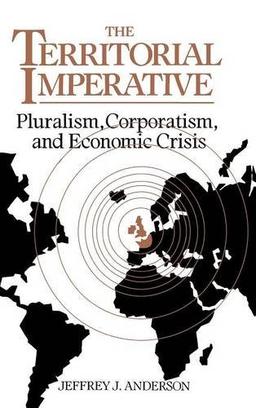 The Territorial Imperative: Pluralism, Corporatism and Economic Crisis