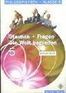 Philosophieren, Ausgabe Sekundarstufe I in Mecklenburg-Vorpommern u. Schleswig-Holstein, Staunen - Fragen, Die Welt begreifen, Klasse 5