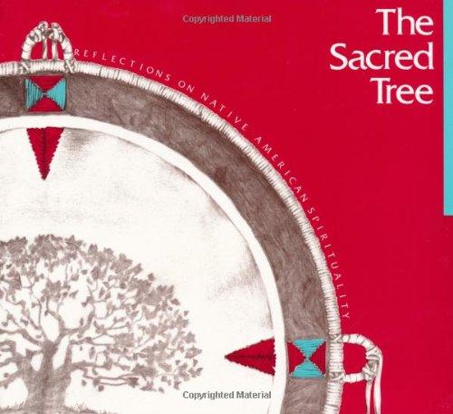 Sacred Tree: Reflections on Native American Spirituality