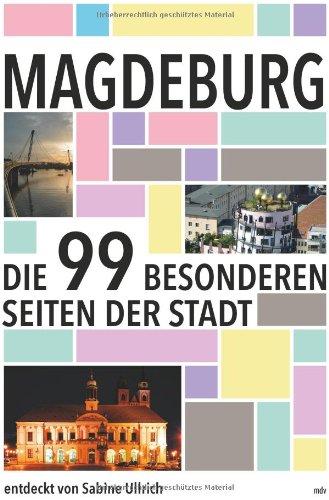 Magdeburg: Die 99 besonderen Seiten der Stadt