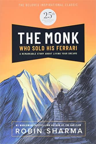 The Monk Who Sold His Ferrari: Special 25th Anniversary Edition: A Remarkable Story About Living Your Dreams