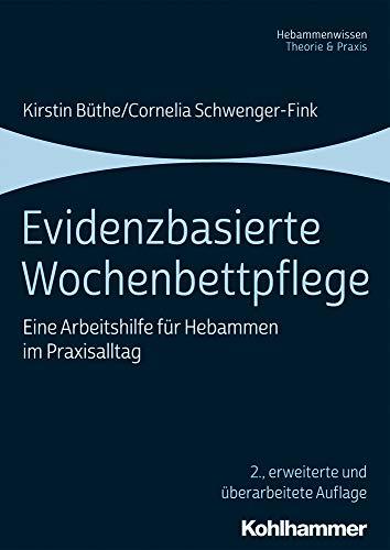 Evidenzbasierte Wochenbettpflege: Eine Arbeitshilfe für Hebammen im Praxisalltag