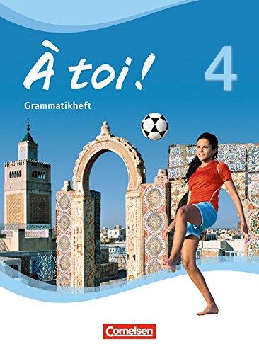 À toi! - Vier- und fünfbändige Ausgabe: Band 4 - Grammatikheft