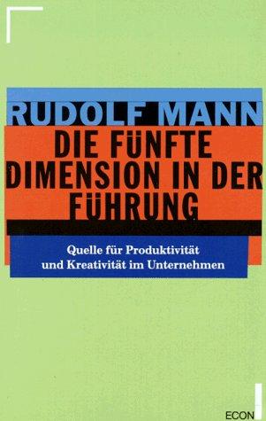 Die fünfte Dimension in der Führung. Quelle für Produktivität und Kreativität im Unternehmen