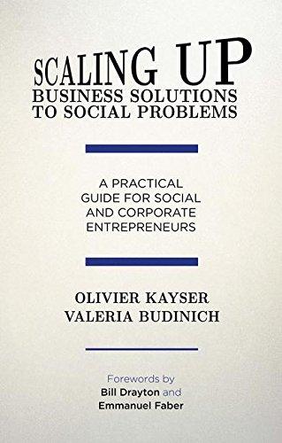 Scaling up Business Solutions to Social Problems: A Practical Guide for Social and Corporate Entrepreneurs