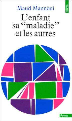 L'Enfant, sa `maladie' et les autres : le symptôme et la parole