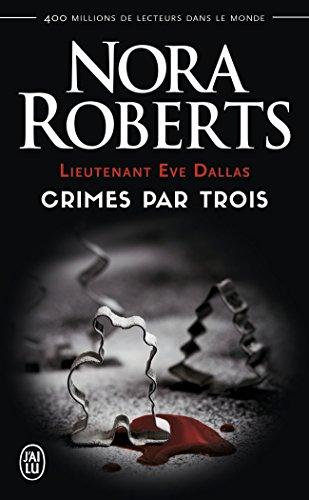 Lieutenant Eve Dallas. Crimes par trois