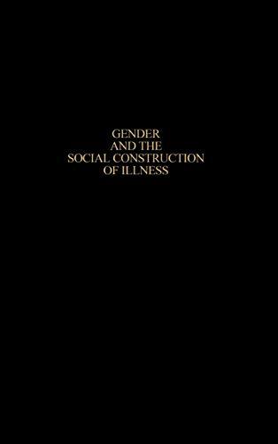 Gender and the Social Construction of Illness, Second Edition (Gender Lens.)