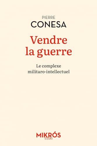 Vendre la guerre : le complexe militaro-intellectuel