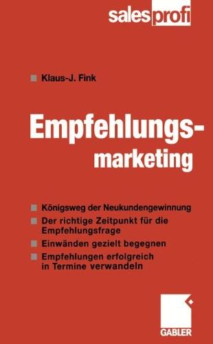 Empfehlungsmarketing. Königsweg der Neukundengewinnung