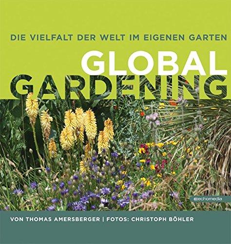 Global Gardening: Die Vielfalt der Welt im eigenen Garten