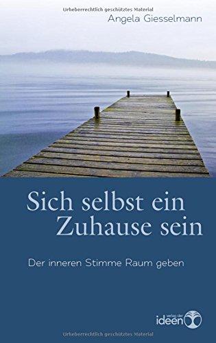 Sich selbst ein Zuhause sein. Der inneren Stimme Raum geben