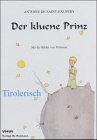 Der kluene Prinz: Tirolerisch (Le Petit Prince in deutschen Mundarten)