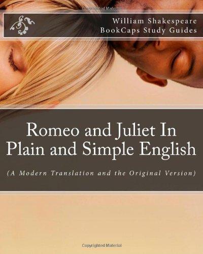 Romeo and Juliet In Plain and Simple English: (A Modern Translation and the Original Version)