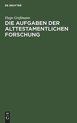 Die Aufgaben der alttestamentlichen Forschung