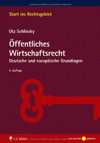 Öffentliches Wirtschaftsrecht: Deutsche und europäische Grundlagen (Start ins Rechtsgebiet)