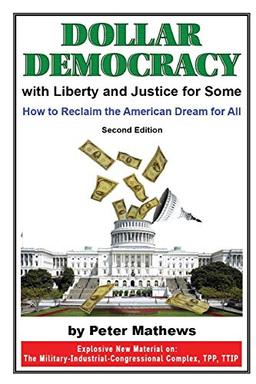 Dollar Democracy:With Liberty and Justice for Some: How to Reclaim the American Dream For All